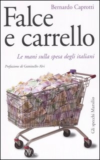 Falce e Carrello - Le mani sulla spesa degli Italiani